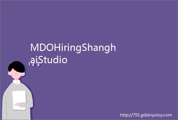 MDOHiringShanghaiStudio